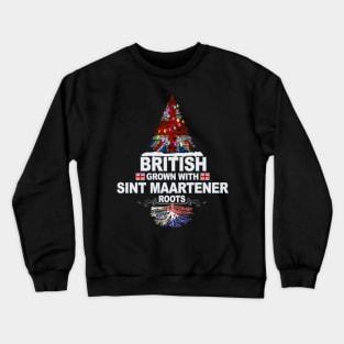 British Grown With Sint Maartener Roots - Gift for Sint Maartener With Roots From Sint Maarten Crewneck Sweatshirt